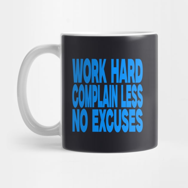 Work hard complain less no excuses by Evergreen Tee